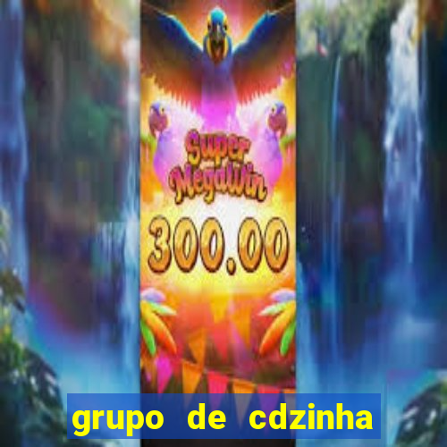 grupo de cdzinha no whatsapp